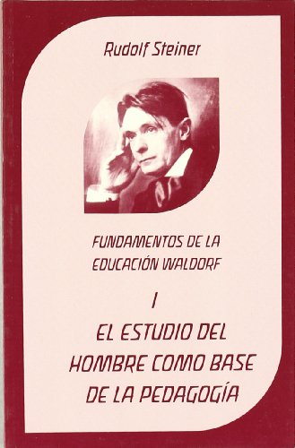El estudio del hombre como base de la pedagogía : fundamentos de la educación Waldorf von Editorial Rudolf Steiner S.L.